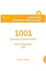 1001 Questões Comentadas Direito Eleitoral Fcc- 2017(novo)