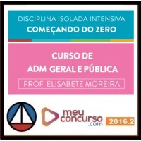 CURSO PARA CONCURSO ADMINISTRAÇÃO GERAL E PÚBLICA COMEÇANDO DO ZERO MEU CONCURSO 2016