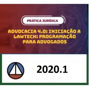 ADVOCACIA 4.0: INICIAÇÃO A LAWTECH: PROGRAMAÇÃO PARA ADVOGADOS – PROFA. EMANNUELLE GOUVEIA CERS 2020.1