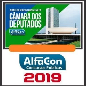 AGENTE DE POLICIA LEGISLATIVA DA CÂMARA ALFACON 2019.1