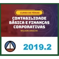 CONTABILIDADE BÁSICA E FINANÇAS CORPORATIVAS – PROF. WILSON ARAÚJO – DISCIPLINA ISOLADA CERS 2019.2