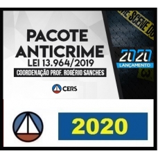 CURSO COMPLETO – PACOTE ANTICRIME LEI 13.964 CERS 2020.1