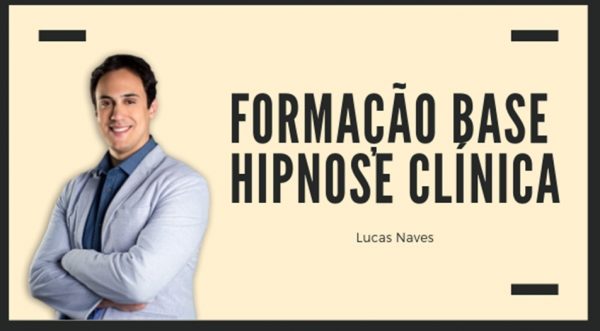 Curso Formação BASE Hipnose Clínica – Lucas Naves 2020.1