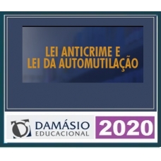 Lei Anticrime e Automutilação DAMÁSIO 2020.1