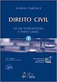 DIREITO CIVIL – LEI DE INTRODUÇÃO E PARTE GERAL – VOL. 1 Flávio Tartuce 2019