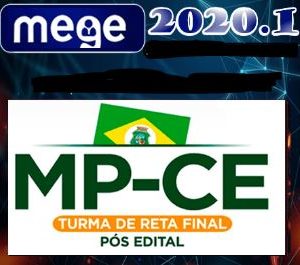 MP CE – Promotor de Justiça do Ministério Público do Ceará Pós-edital – MEGE 2020.1