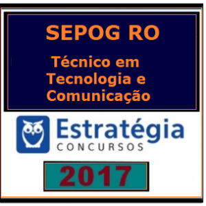 SEPOG RO TÉCNICO – TECNOLOGIA DA INFORMAÇÃO E COMUNICAÇÃO – 2017.2