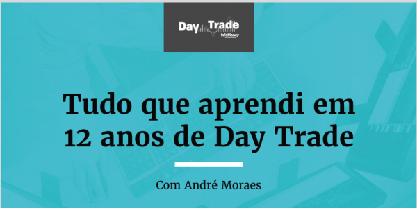 Tudo que aprendi em 12 anos de Day Trade – André Moraes 2020.1